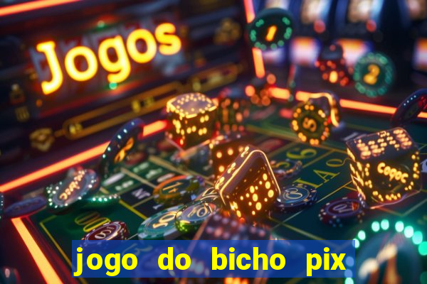 jogo do bicho pix da sorte